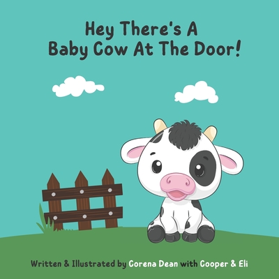 Hey There's A Baby Cow At The Door! - Cooper, and Eli, and Dean, Corena
