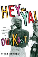 Hey YA!: The Unauthorized Biography of Outkast