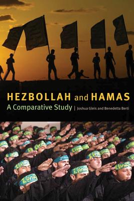 Hezbollah and Hamas: A Comparative Study - Gleis, Joshua L., and Berti, Benedetta