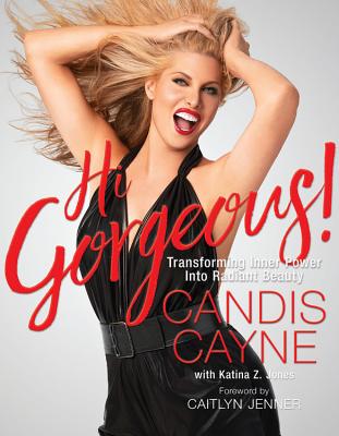 Hi Gorgeous!: Transforming Inner Power Into Radiant Beauty - Cayne, Candis, and Jones, Katina Z