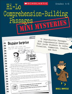 Hi-Lo Comprehension-Building Passages: Mini-Mysteries: 15 Reproducible Passages with Comprehension Questions That Guide Students to Infer, Visualize, Summarize, Predict, and More - Doyle, Bill