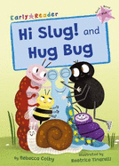Hi Slug! and Hug Bug: (Pink Early Reader)