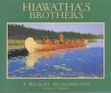 Hiawatha's Brothers: A Wildlife Retrospective