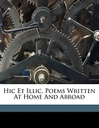 Hic Et ILLIC, Poems Written at Home and Abroad