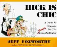 Hick Is Chic: A Guide to Etiquette for the Grossly Unsophisticated