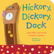 Hickory, Dickory, Dock: And Other Favorite Nursery Rhymes