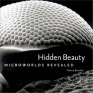 Hidden Beauty: Microworlds Revealed - Bourely, France, PH.D.