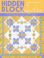 Hidden Block Quilts: Discover New Blocks Inside Traditional Favorites; 13 Quilt Settings; Instructions for 55 Blocks - Nevaril, Lerlene