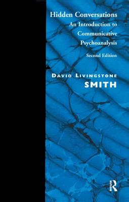 Hidden Conversations: An Introduction to Communicative Psychoanalysis - Smith, David Livingstone