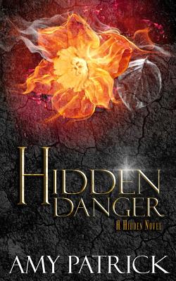 Hidden Danger, Book 5 of the Hidden Saga: A Hidden Novel - Patrick, Amy