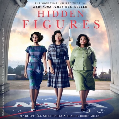 Hidden Figures Lib/E: The American Dream and the Untold Story of the Black Women Mathematicians Who Helped Win the Space Race - Shetterly, Margot Lee, and Miles, Robin (Read by)