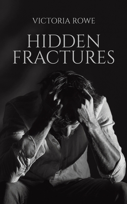 Hidden Fractures - Rowe, Victoria