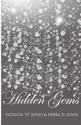 Hidden Gems - Jones, Debra D, and Baker, Alice M (Contributions by), and Jones, Patricia Pj