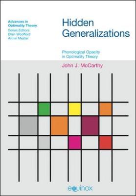 Hidden Generalizations: Phonological Opacity in Optimality Theory - McCarthy, John J, and McCarthy, Daniel P