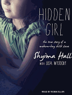 Hidden Girl: The True Story of a Modern-Day Child Slave