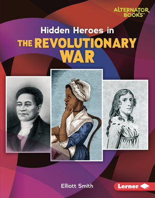 Hidden Heroes in the Revolutionary War - Smith, Elliott