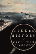 Hidden History of Civil War Charleston