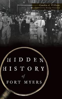 Hidden History of Fort Myers - Williams, Cynthia A