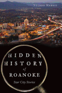 Hidden History of Roanoke: Star City Stories