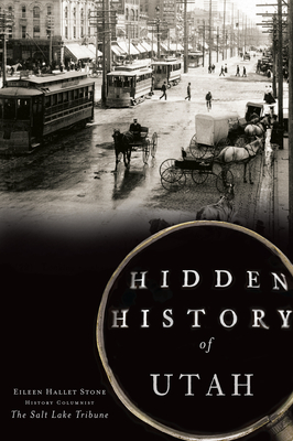 Hidden History of Utah - Stone, Eileen Hallet