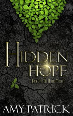 Hidden Hope: Book 3 of the Hidden Saga - Patrick, Amy