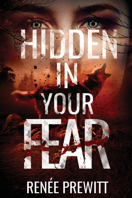 Hidden In Your Fear - Prewitt, Rene, and House, The Paper (Editor)