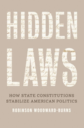 Hidden Laws: How State Constitutions Stabilize American Politics