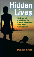 Hidden Lives: Voices of Children in Latin America and the Caribbean (Global Issues Series) - Green, Duncan