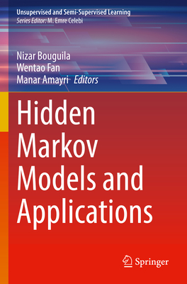 Hidden Markov Models and Applications - Bouguila, Nizar (Editor), and Fan, Wentao (Editor), and Amayri, Manar (Editor)
