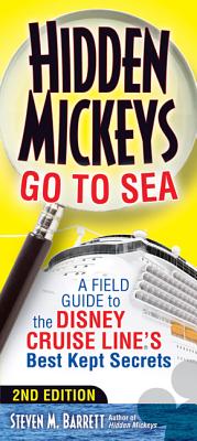 Hidden Mickeys Go to Sea: A Field Guide to the Disney Cruise Line S Best Kept Secrets - Barrett, Steven M