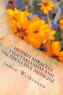 Hidden Miracles: Vegetarianism and Alternative Medicine