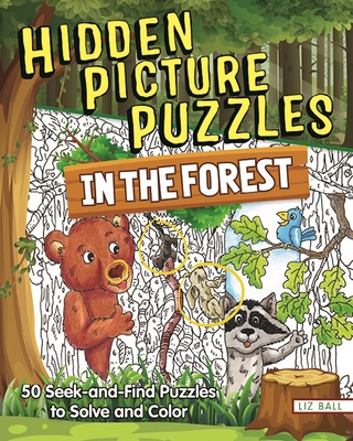 Hidden Picture Puzzles in the Forest: 50 Seek-And-Find Puzzles to Solve and Color - Ball, Liz