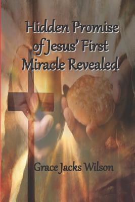 Hidden Promise of Jesus' First Miracle Revealed - Wilson, Grace Jacks
