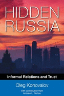 Hidden Russia: Informal Relations and Trust - Konovalov, Oleg, and Norton, Andrew Lawrence