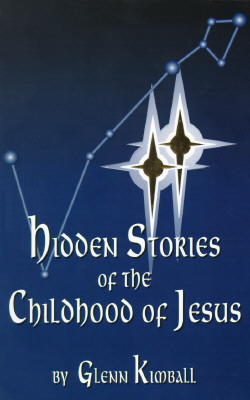 Hidden Stories of the Childhood of Jesus - Kimball, Glenn