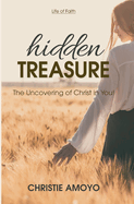 Hidden Treasure: The Uncovering of Christ in You!