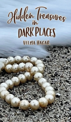 Hidden Treasures in Dark Places - Hagar, Velma, and Mills, Stacey (Cover design by)