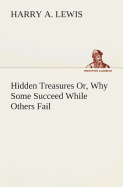 Hidden Treasures Or, Why Some Succeed While Others Fail