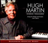 Hidden Treasures: Songs for Stage and Screen 1941-2010 - Hugh Martin