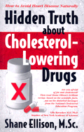 Hidden Truth about Cholesterol-Lowering Drugs: How to AVOID Heart Disease Naturally