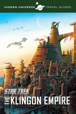 Hidden Universe Travel Guides: Star Trek: The Klingon Empire - Ward, Dayton