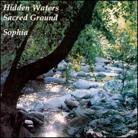 Hidden Waters/Sacred Ground - Sophia