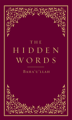 Hidden Words (Hardcover) - Baha'u'llah, and Effendi, Shoghi (Translated by)