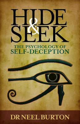 Hide and Seek: The Psychology of Self-Deception - Burton, Neel