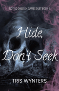 Hide, Don't Seek (A Why Choose Dark Romance): Not-So Childish Games Duet Book 1