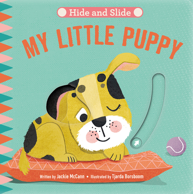 Hide & Slide: My Little Puppy: Board Book with Interactive Sliders for Little Ones - McCann, Jackie