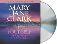 Hide Yourself Away - Clark, Mary Jane, and Enderlin, Jennifer (Editor), and Foss, Eliza (Read by)