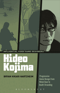 Hideo Kojima: Progressive Game Design from Metal Gear to Death Stranding