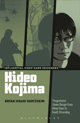 Hideo Kojima: Progressive Game Design from Metal Gear to Death Stranding - Hartzheim, Bryan Hikari, and Kocurek, Carly A (Editor), and Dewinter, Jennifer (Editor)