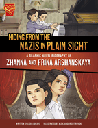 Hiding from the Nazis in Plain Sight: A Graphic Novel Biography of Zhanna and Frina Arshanskaya